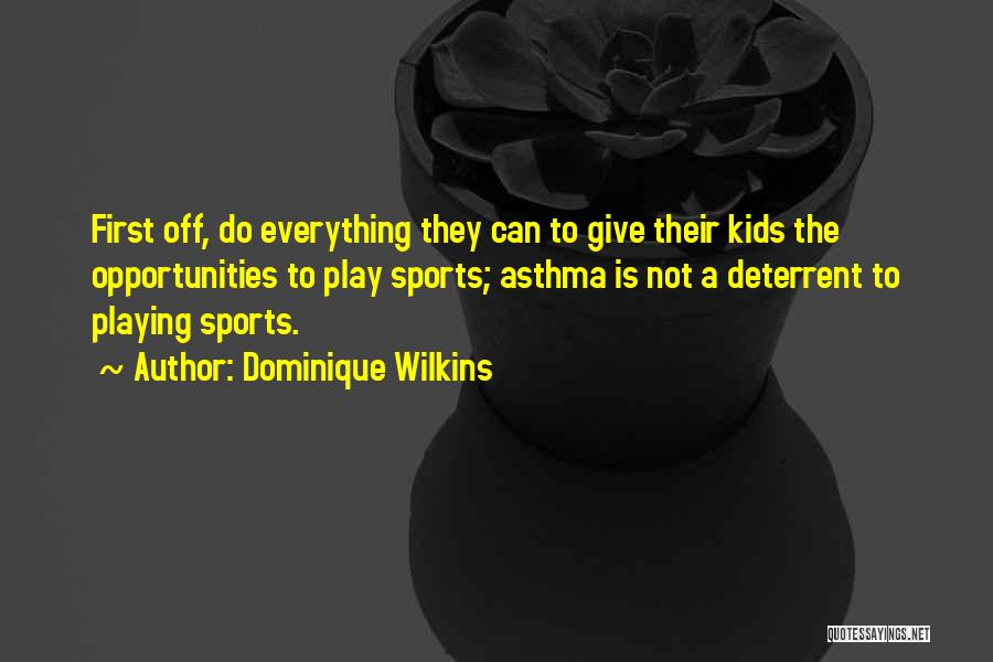 Kids Playing Sports Quotes By Dominique Wilkins