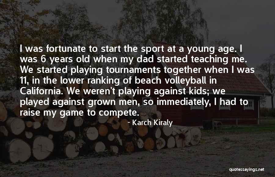 Kids Playing Sports Quotes By Karch Kiraly