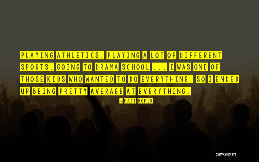 Kids Playing Sports Quotes By Matt Bomer
