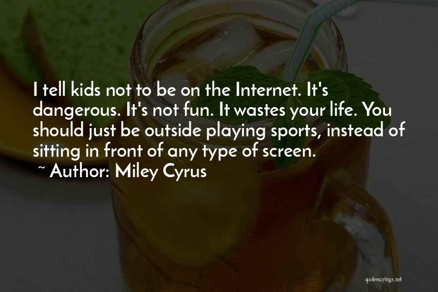 Kids Playing Sports Quotes By Miley Cyrus