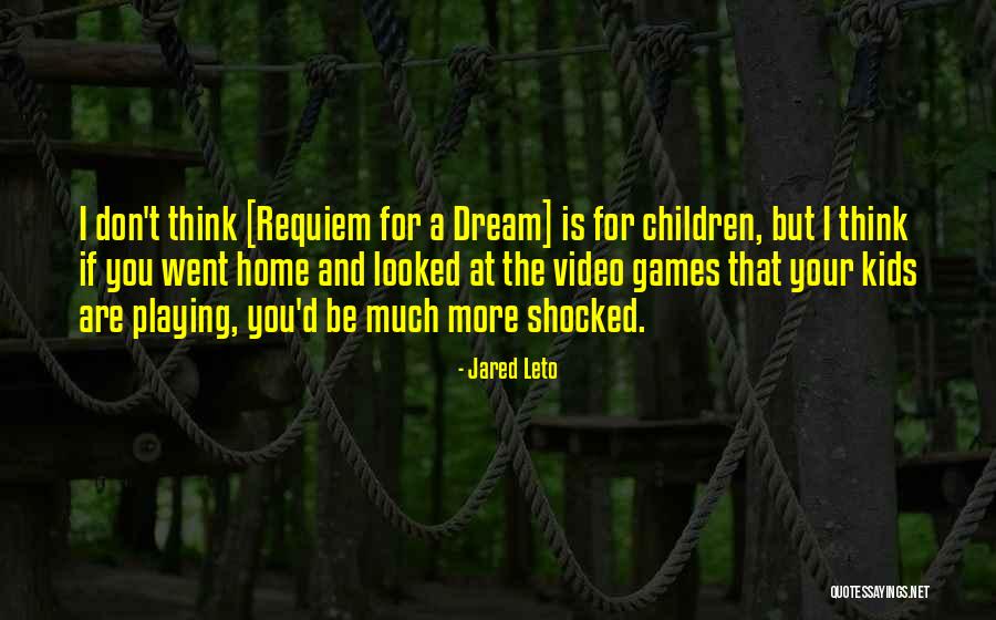 Kids Playing Video Games Quotes By Jared Leto Kids Playing Video Games Quotes By Jared Leto