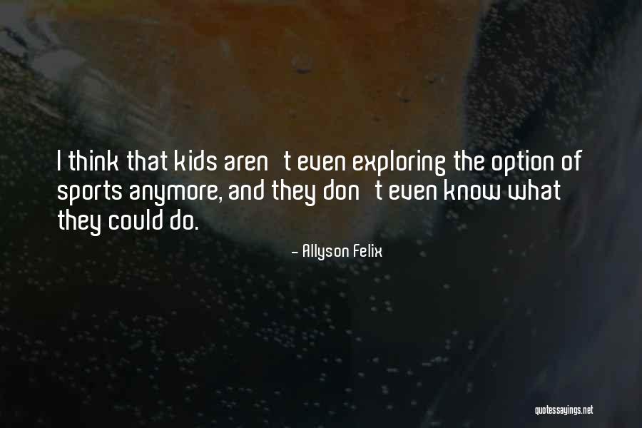 Kids Sports Quotes By Allyson Felix Kids Sports Quotes By Allyson Felix