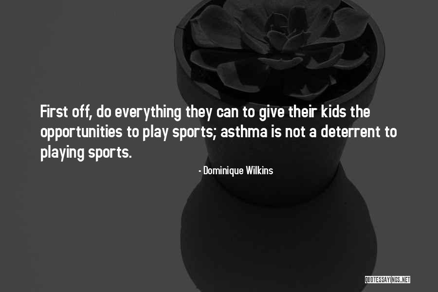 Kids Sports Quotes By Dominique Wilkins Kids Sports Quotes By Dominique Wilkins