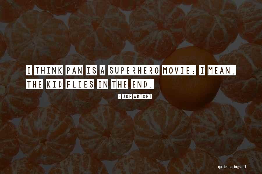 Kids The Movie Quotes By Joe Wright Kids The Movie Quotes By Joe Wright