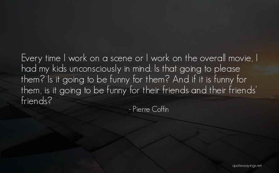 Kids The Movie Quotes By Pierre Coffin Kids The Movie Quotes By Pierre Coffin