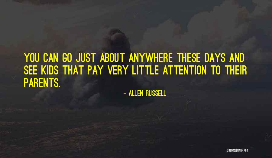 Kids These Days Quotes By Allen Russell Kids These Days Quotes By Allen Russell