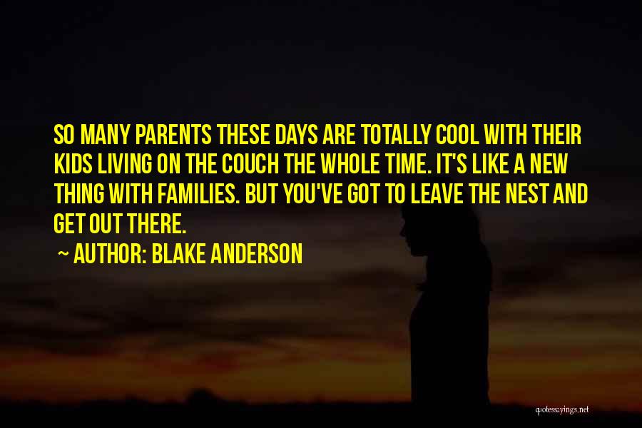 Kids These Days Quotes By Blake Anderson