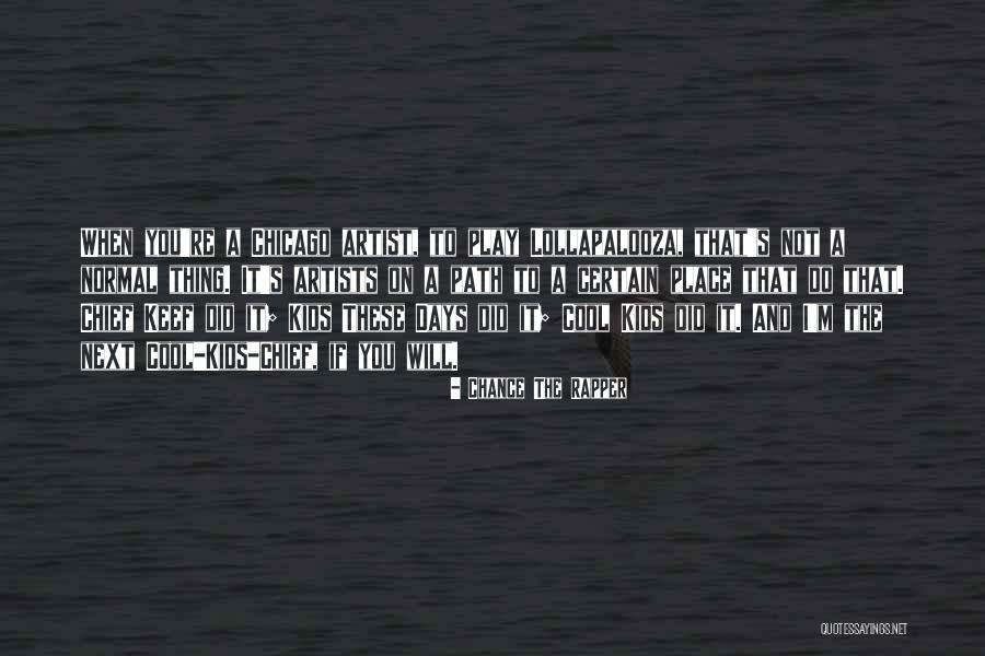 Kids These Days Quotes By Chance The Rapper Kids These Days Quotes By Chance The Rapper