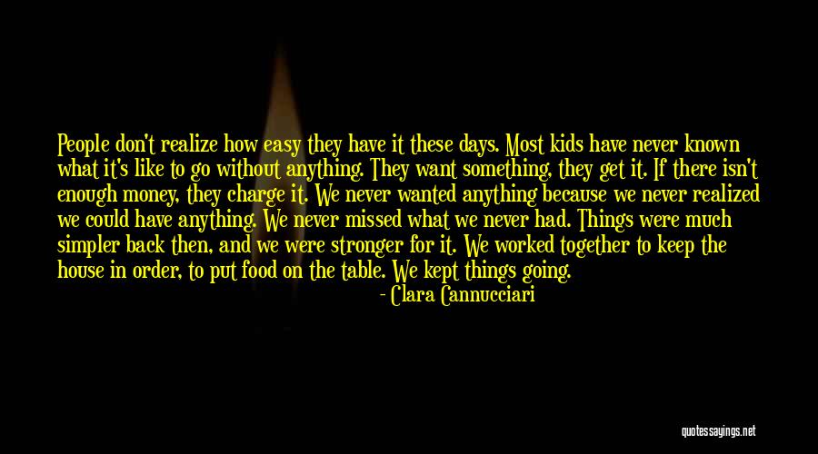 Kids These Days Quotes By Clara Cannucciari Kids These Days Quotes By Clara Cannucciari