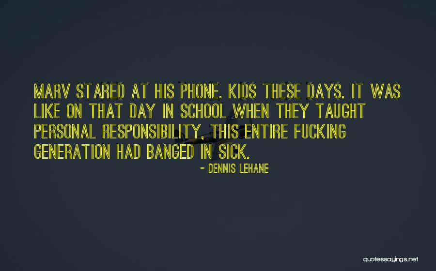 Kids These Days Quotes By Dennis Lehane Kids These Days Quotes By Dennis Lehane