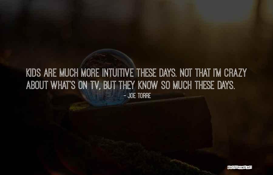Kids These Days Quotes By Joe Torre Kids These Days Quotes By Joe Torre