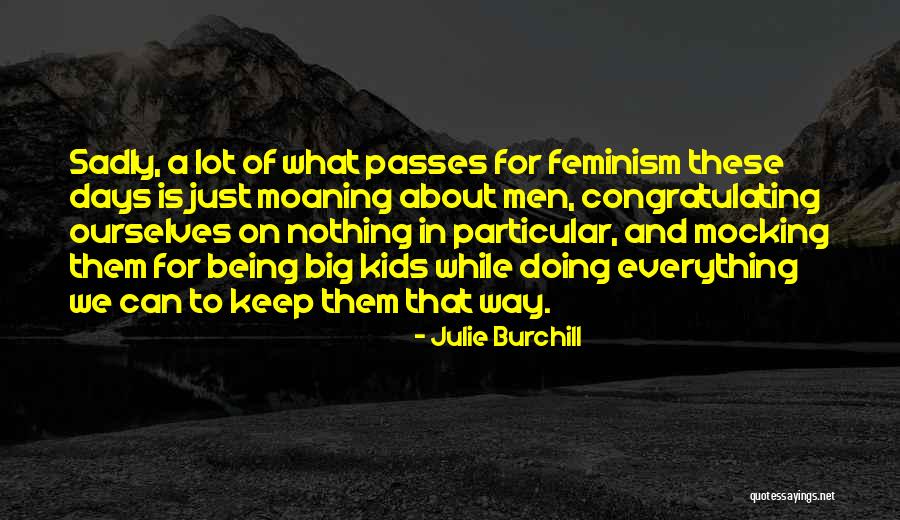 Kids These Days Quotes By Julie Burchill Kids These Days Quotes By Julie Burchill
