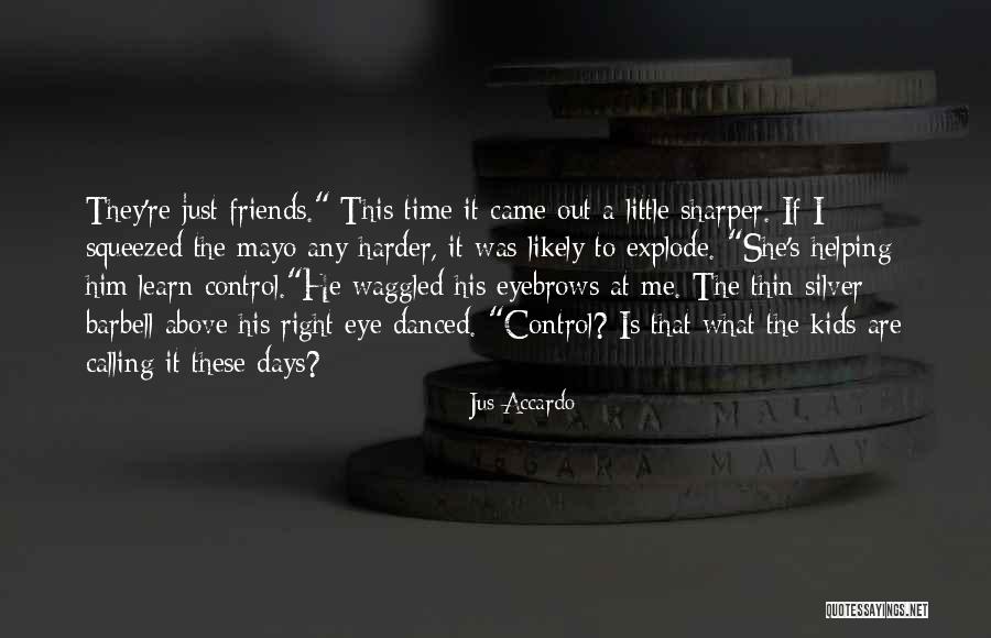 Kids These Days Quotes By Jus Accardo Kids These Days Quotes By Jus Accardo