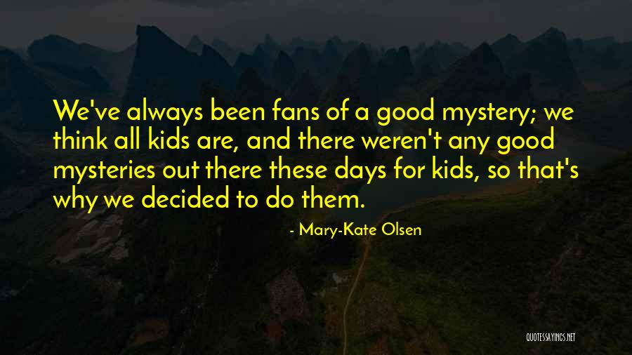 Kids These Days Quotes By Mary-Kate Olsen Kids These Days Quotes By Mary-Kate Olsen