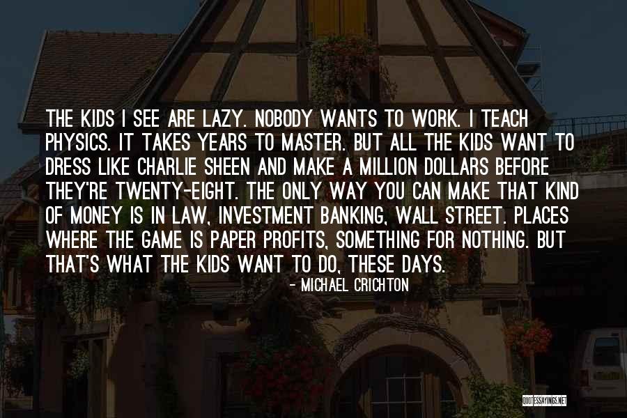 Kids These Days Quotes By Michael Crichton Kids These Days Quotes By Michael Crichton