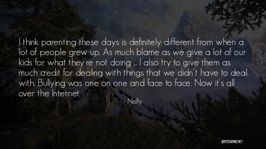Kids These Days Quotes By Nelly Kids These Days Quotes By Nelly