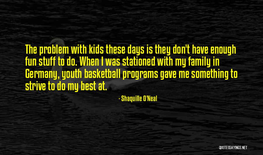 Kids These Days Quotes By Shaquille O'Neal Kids These Days Quotes By Shaquille O'Neal