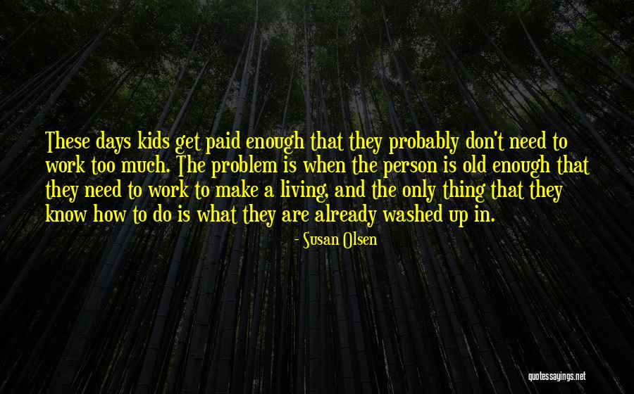Kids These Days Quotes By Susan Olsen Kids These Days Quotes By Susan Olsen