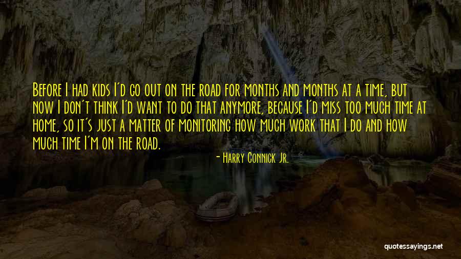 Kids Time Out Quotes By Harry Connick Jr.