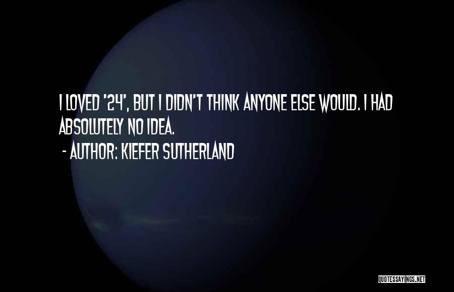 Kiefer Sutherland Quotes 1823106