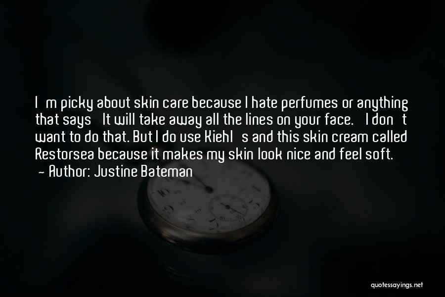 Kiehl's Quotes By Justine Bateman