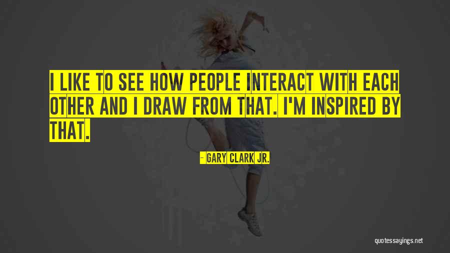 Kielichowiec Quotes By Gary Clark Jr. Kielichowiec Quotes By Gary Clark Jr.