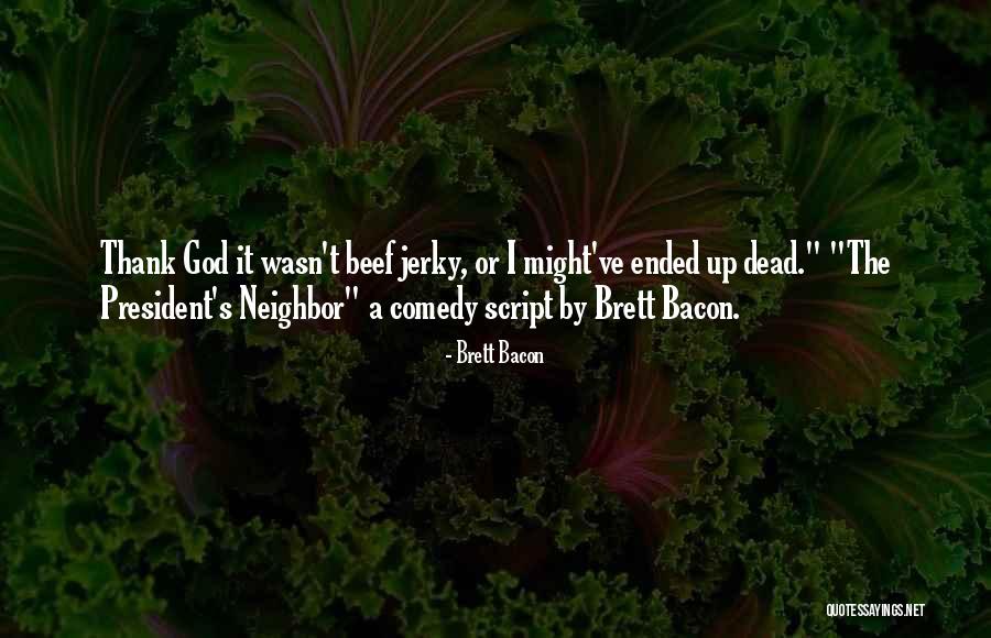 Kieltyka Quotes By Brett Bacon Kieltyka Quotes By Brett Bacon