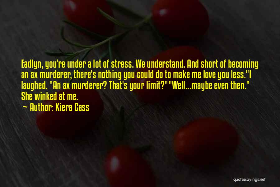 Kiera Cass Love Quotes By Kiera Cass