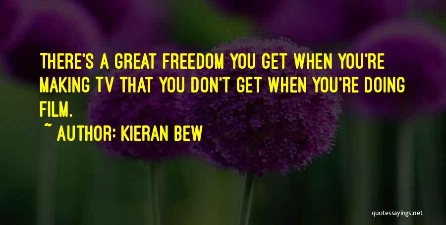 Kieran Bew Quotes 126182