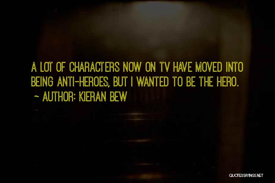 Kieran Bew Quotes 2110258