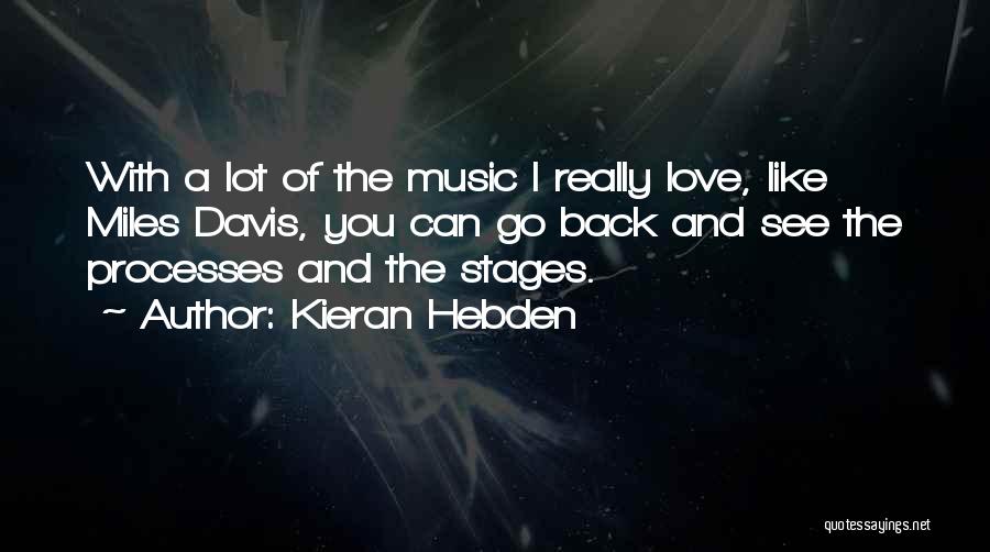 Kieran Hebden Quotes 1799937