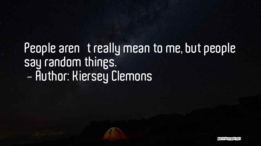 Kiersey Clemons Quotes 907375