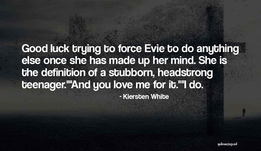 Kiersten White Love Quotes By Kiersten White