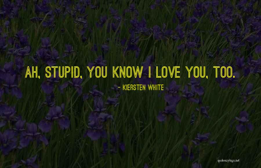 Kiersten White Love Quotes By Kiersten White