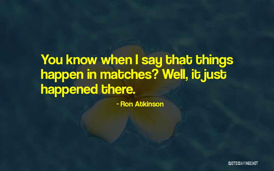 Kiesewetter Melissa Quotes By Ron Atkinson