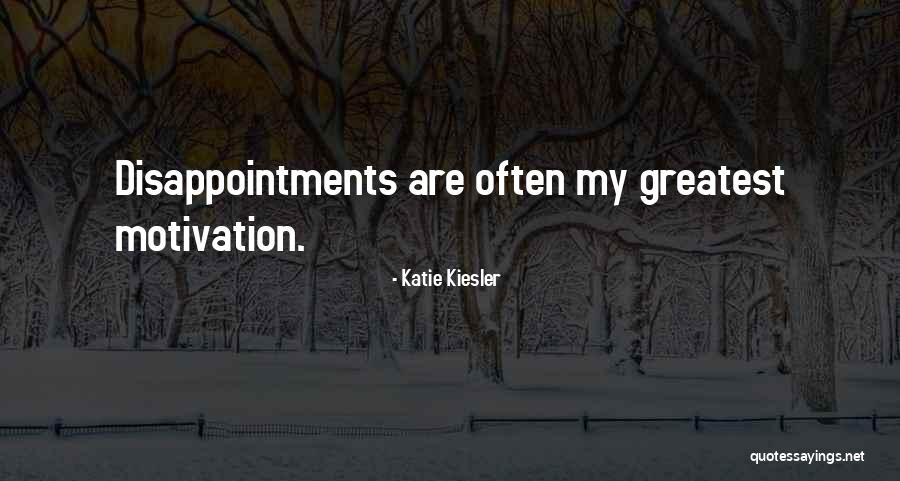 Kiesler Quotes By Katie Kiesler Kiesler Quotes By Katie Kiesler