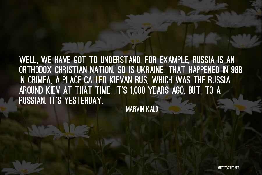 Kiev Rus Quotes By Marvin Kalb Kiev Rus Quotes By Marvin Kalb