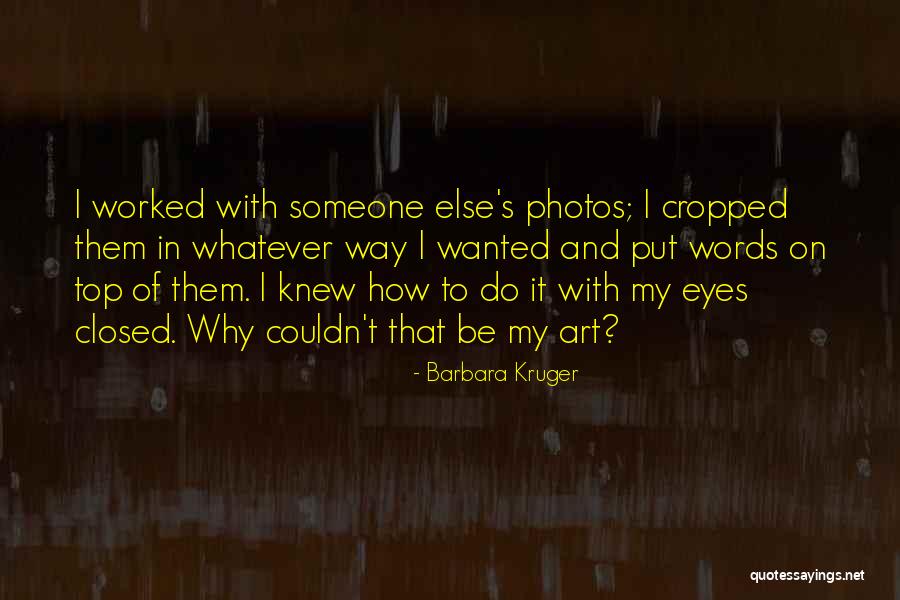 Kievery Quotes By Barbara Kruger Kievery Quotes By Barbara Kruger
