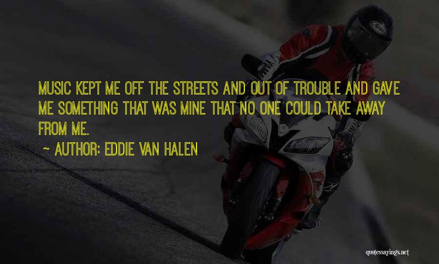Kiggins Theatre Quotes By Eddie Van Halen