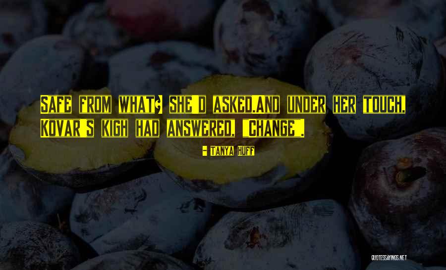 Kigh Quotes By Tanya Huff Kigh Quotes By Tanya Huff