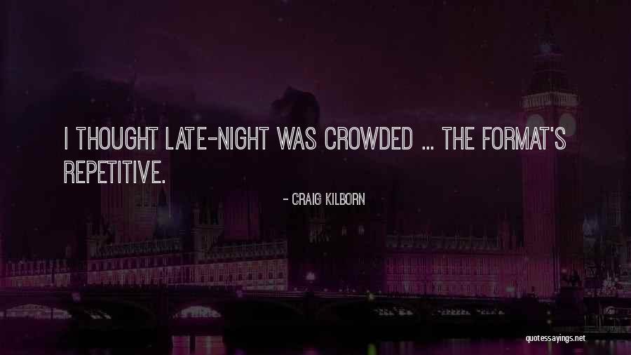 Kilborn Quotes By Craig Kilborn Kilborn Quotes By Craig Kilborn