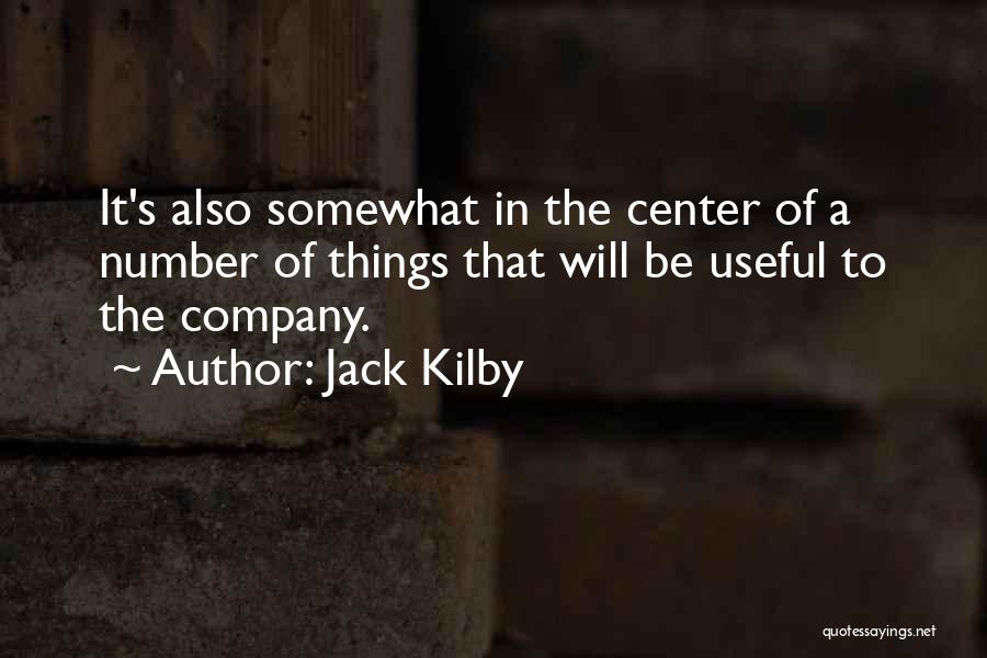 Kilby Quotes By Jack Kilby