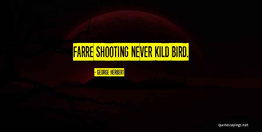 Kild Quotes By George Herbert Kild Quotes By George Herbert