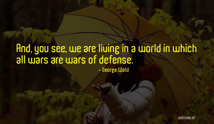 Kilf Quotes By George Wald