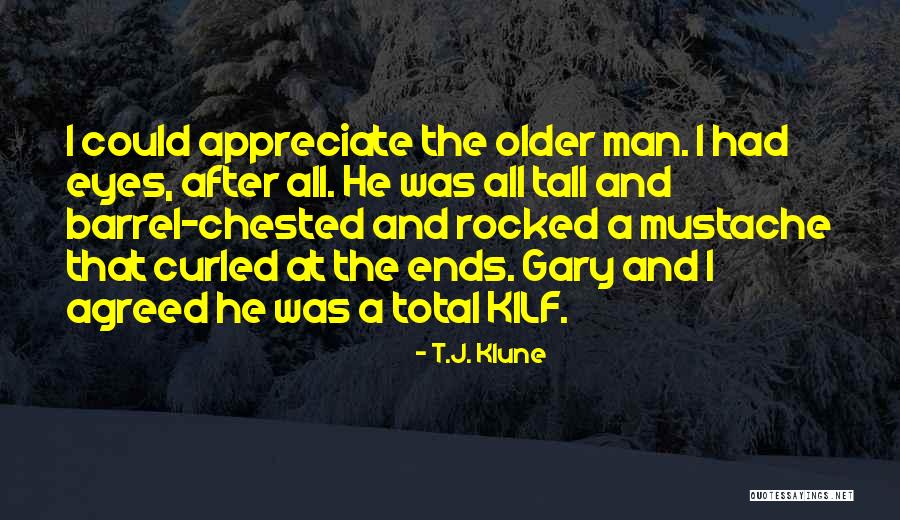 Kilf Quotes By T.J. Klune Kilf Quotes By T.J. Klune