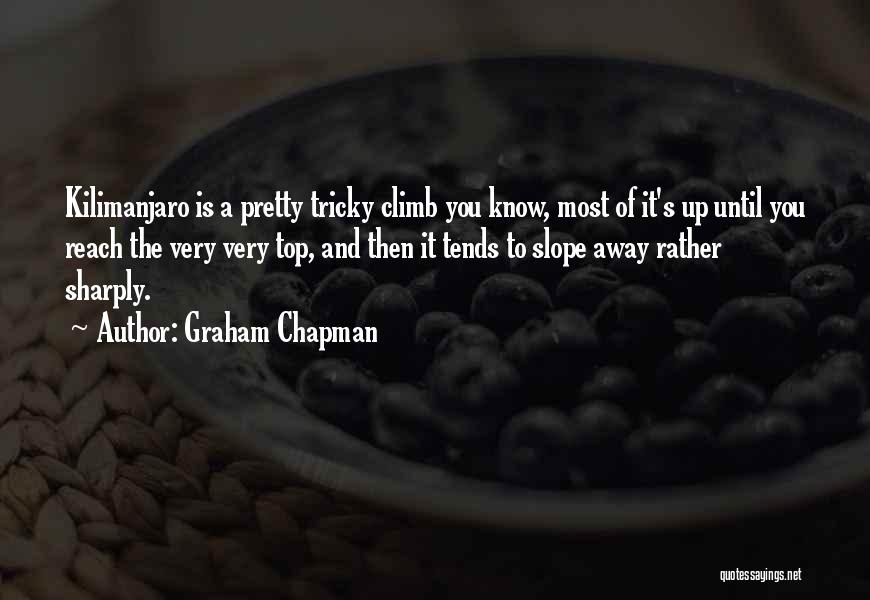 Kilimanjaro Climb Quotes By Graham Chapman