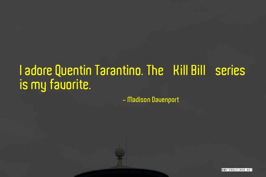 Kill Bill 1 Quotes By Madison Davenport Kill Bill 1 Quotes By Madison Davenport