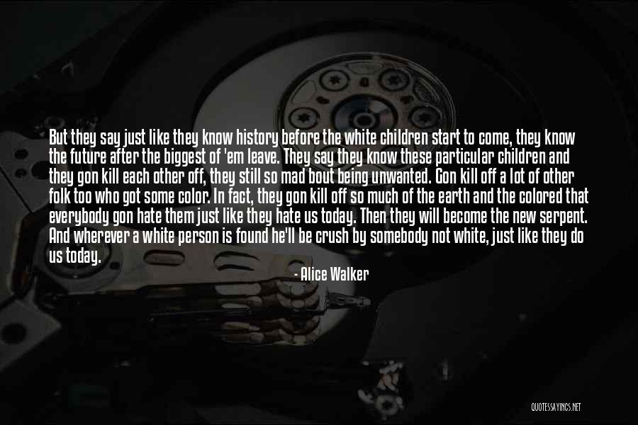 Kill Em All Quotes By Alice Walker Kill Em All Quotes By Alice Walker