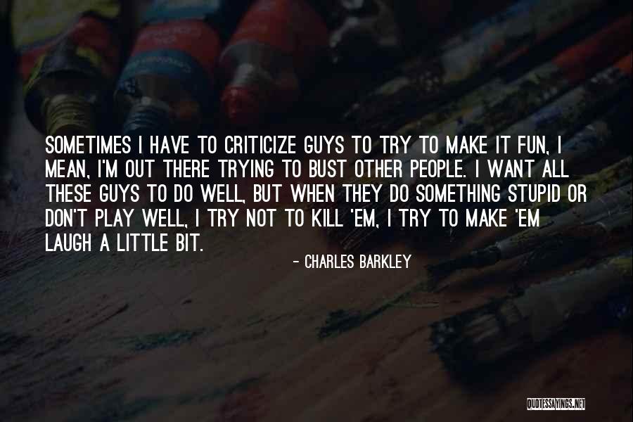 Kill Em All Quotes By Charles Barkley Kill Em All Quotes By Charles Barkley