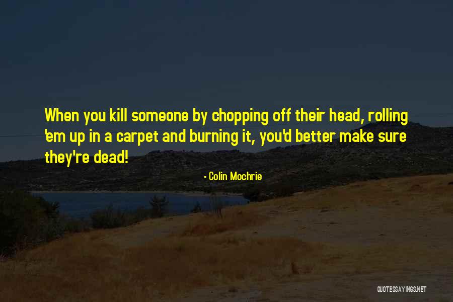 Kill Em All Quotes By Colin Mochrie Kill Em All Quotes By Colin Mochrie
